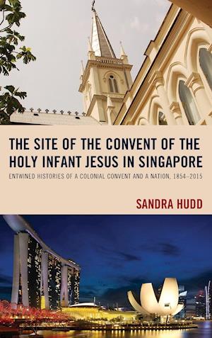 The Site of the Convent of the Holy Infant Jesus in Singapore