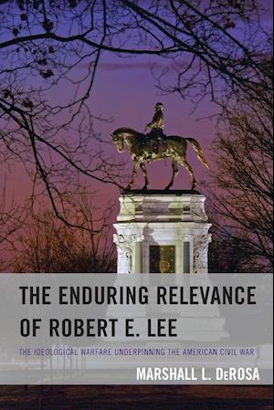 The Enduring Relevance of Robert E. Lee