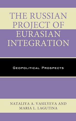 The Russian Project of Eurasian Integration