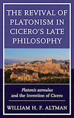 The Revival of Platonism in Cicero's Late Philosophy