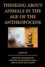 Thinking about Animals in the Age of the Anthropocene