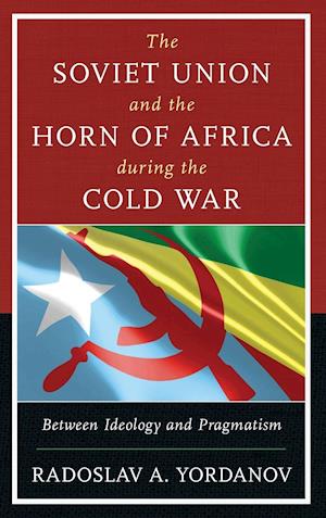 The Soviet Union and the Horn of Africa during the Cold War