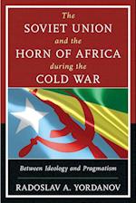 The Soviet Union and the Horn of Africa during the Cold War