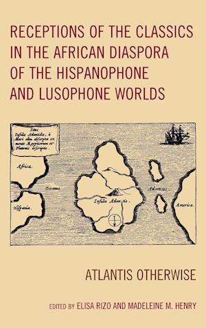 Receptions of the Classics in the African Diaspora of the Hispanophone and Lusophone Worlds