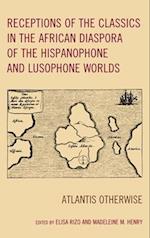 Receptions of the Classics in the African Diaspora of the Hispanophone and Lusophone Worlds