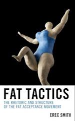 Fat Tactics : The Rhetoric and Structure of the Fat Acceptance Movement 