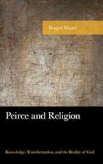 Peirce and Religion: Knowledge, Transformation, and the Reality of God 