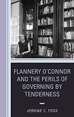 Flannery O'Connor and the Perils of Governing by Tenderness