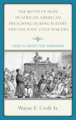 The Motif of Hope in African American Preaching during Slavery and the Post-Civil War Era