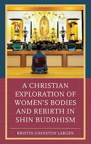 A Christian Exploration of Women's Bodies and Rebirth in Shin Buddhism