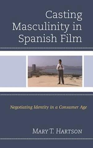 Casting Masculinity in Spanish Film