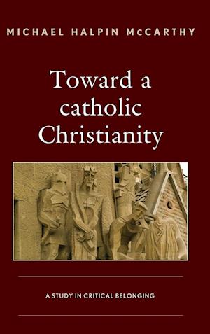 Toward a Catholic Christianity