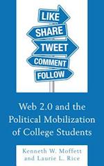 Web 2.0 and the Political Mobilization of College Students