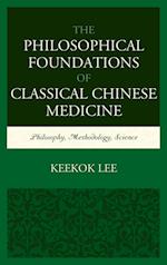 The Philosophical Foundations of Classical Chinese Medicine