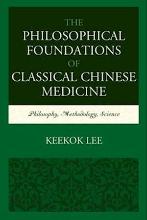 Philosophical Foundations of Classical Chinese Medicine