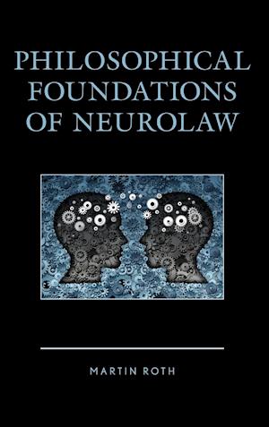Philosophical Foundations of Neurolaw