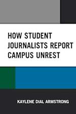 How Student Journalists Report Campus Unrest