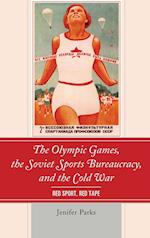The Olympic Games, the Soviet Sports Bureaucracy, and the Cold War