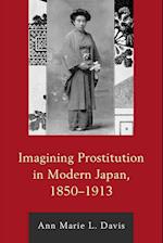 Imagining Prostitution in Modern Japan, 1850-1913 