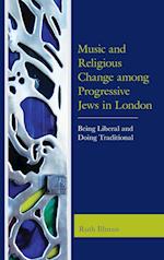 Music and Religious Change Among Progressive Jews in London