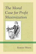 Moral Case for Profit Maximization