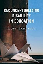 Reconceptualizing Disability in Education 