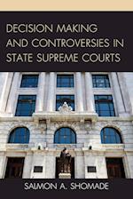 Decision Making and Controversies in State Supreme Courts