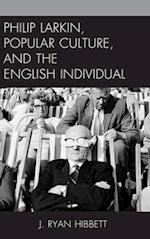 Philip Larkin, Popular Culture, and the English Individual