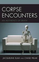Corpse Encounters: An Aesthetics of Death 