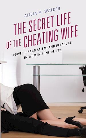 The Secret Life of the Cheating Wife