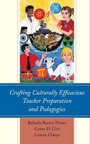 Crafting Culturally Efficacious Teacher Preparation and Pedagogies