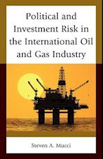 Political and Investment Risk in the International Oil and Gas Industry