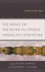 Image of the River in Latin/o American Literature