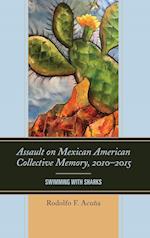 Assault on Mexican American Collective Memory, 2010-2015