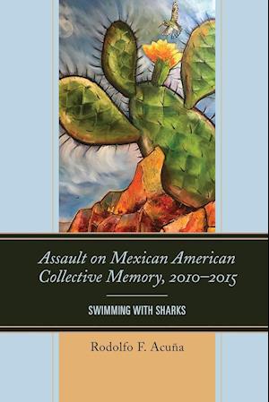 Assault on Mexican American Collective Memory, 2010-2015