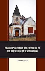 Demography, Culture, and the Decline of America's Christian Denominations