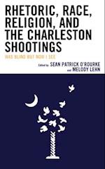 Rhetoric, Race, Religion, and the Charleston Shootings