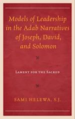 Models of Leadership in the Adab Narratives of Joseph, David, and Solomon