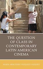 The Question of Class in Contemporary Latin American Cinema
