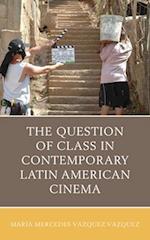 Question of Class in Contemporary Latin American Cinema