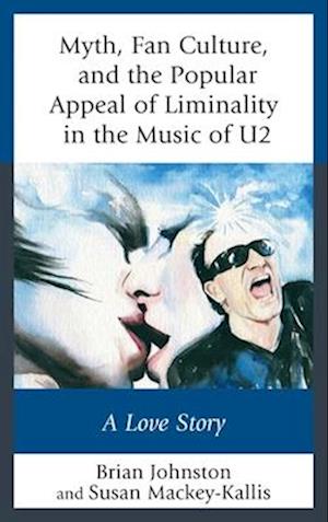 Myth, Fan Culture, and the Popular Appeal of Liminality in the Music of U2