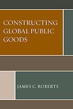 Constructing Global Public Goods 