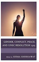 Gender, Conflict, Peace, and Unsc Resolution 1325