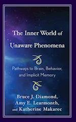 The Inner World of Unaware Phenomena