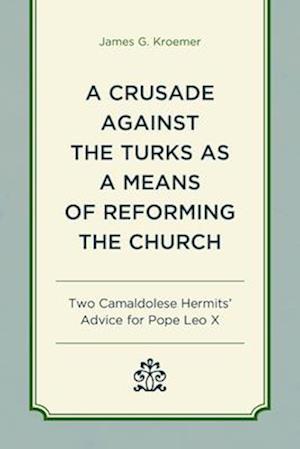 A Crusade Against the Turks as a Means of Reforming the Church