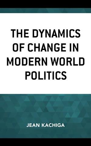 Dynamics of Change in Modern World Politics