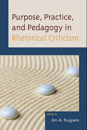 Purpose, Practice, and Pedagogy in Rhetorical Criticism