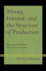Money, Interest, and the Structure of Production