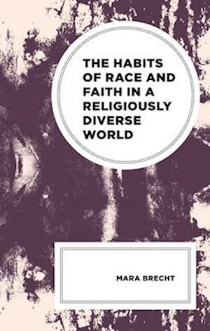 The Habits of Race and Faith in a Religiously Diverse World