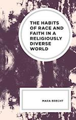 The Habits of Race and Faith in a Religiously Diverse World